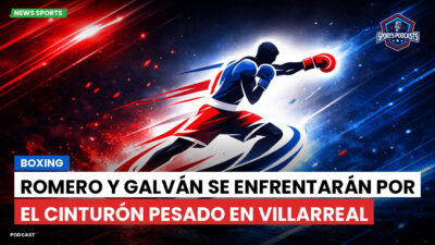 Boxeo Podcast: Boxing : Romero y Galván se enfrentarán por el cinturón pesado en Villarreal
