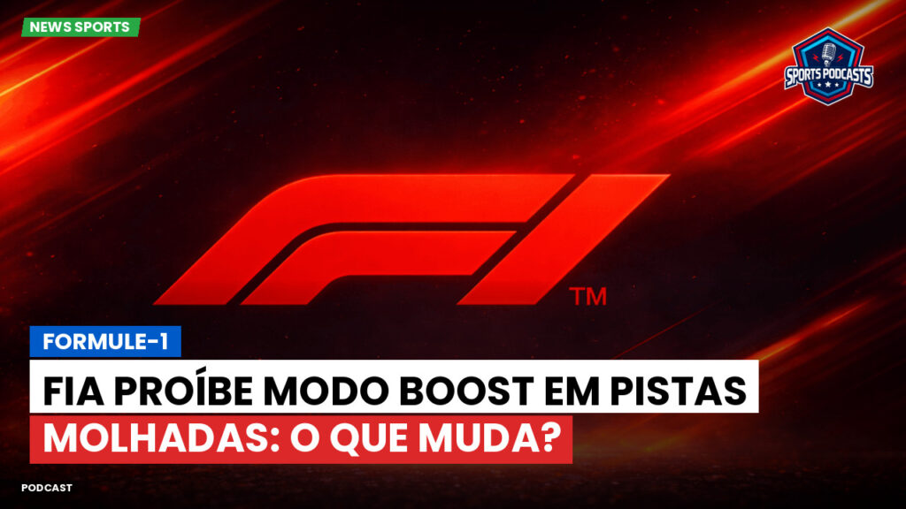Formule 1 Podcast: Formule-1 : FIA proíbe Modo Boost em pistas molhadas: o que muda?