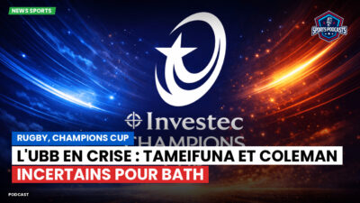 Champions Cup Podcast: Rugby, Champions Cup : L'UBB en crise : Tameifuna et Coleman incertains pour Bath