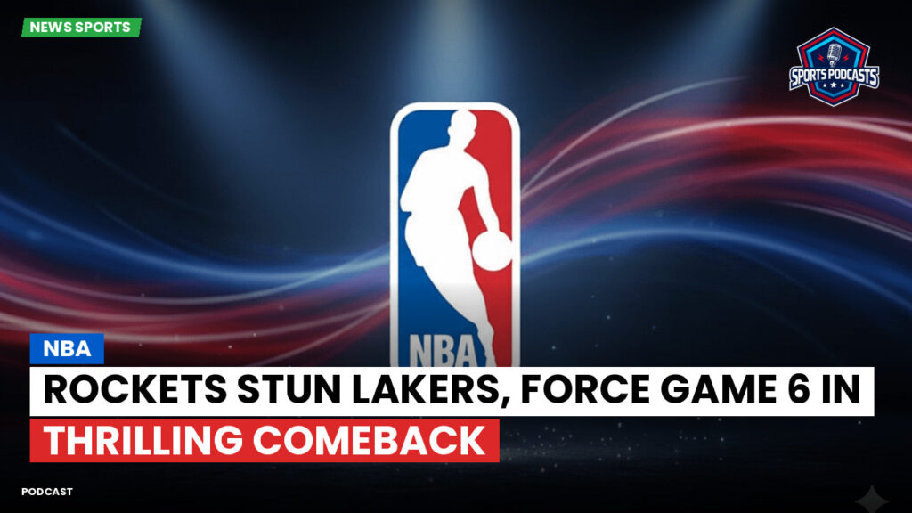 Nba Podcast: NBA : Rockets Stun Lakers, Force Game 6 in Thrilling Comeback