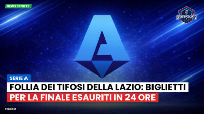 Serie A Podcast: Serie A : Follia dei tifosi della Lazio: biglietti per la finale esauriti in 24 ore