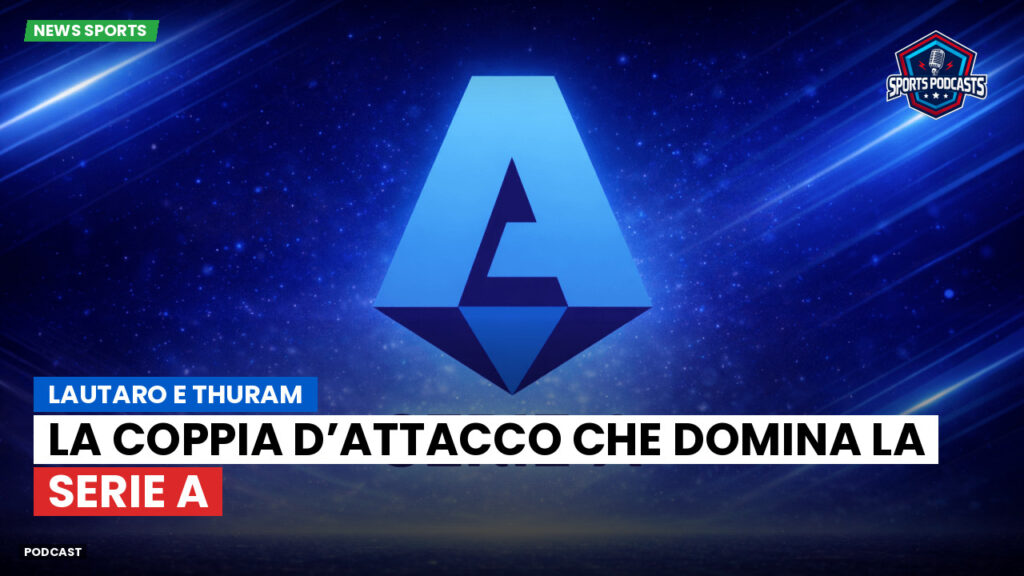 Serie A Podcast: Lautaro e Thuram: la coppia d’attacco che domina la Serie A