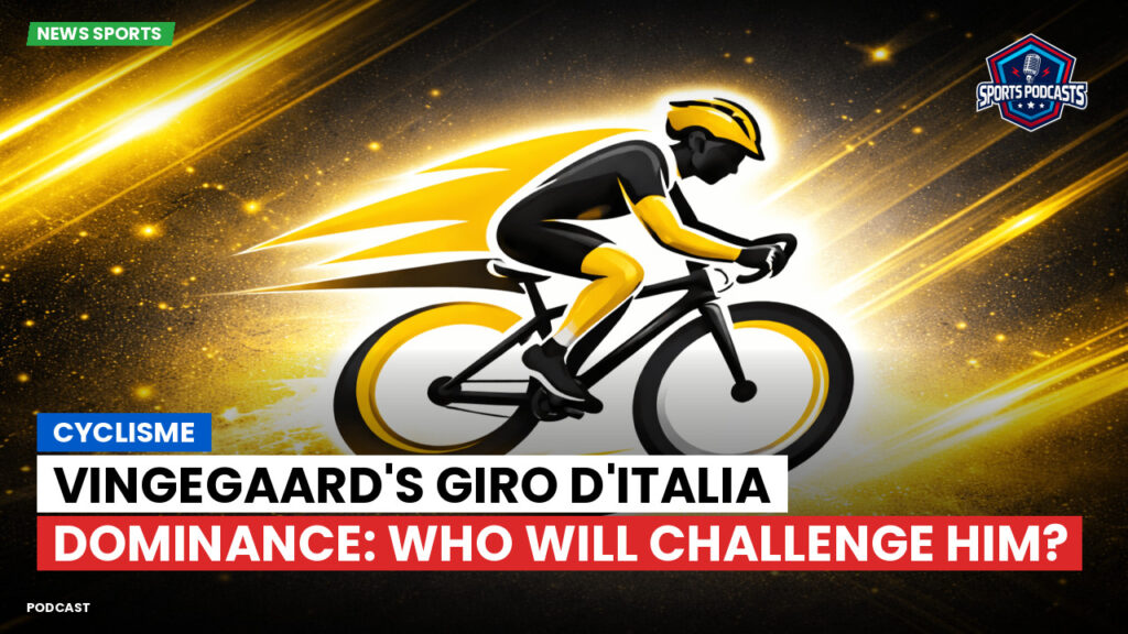 Cyclisme Podcast: Cyclisme : Vingegaard's Giro d'Italia Dominance: Who Will Challenge Him?