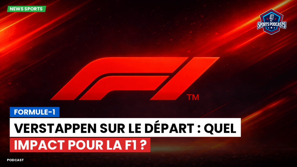 Formule 1 Podcast: Formule-1 : Verstappen sur le départ : quel impact pour la F1 ?