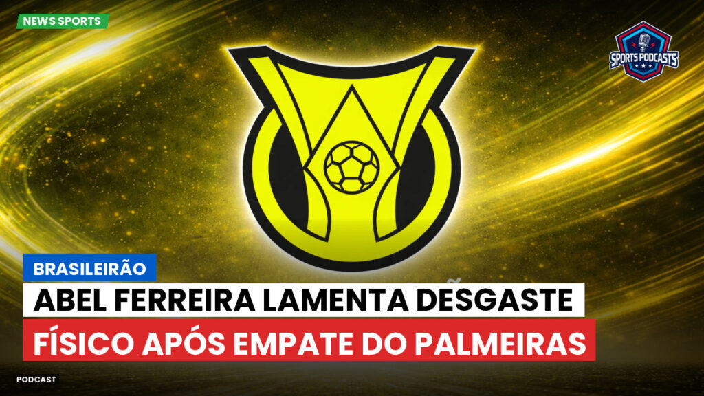 Brasileiro Serie A Podcast: Brasileirão : Abel Ferreira lamenta desgaste físico após empate do Palmeiras