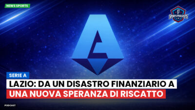 Serie A Podcast: Serie A : Lazio: da un disastro finanziario a una nuova speranza di riscatto