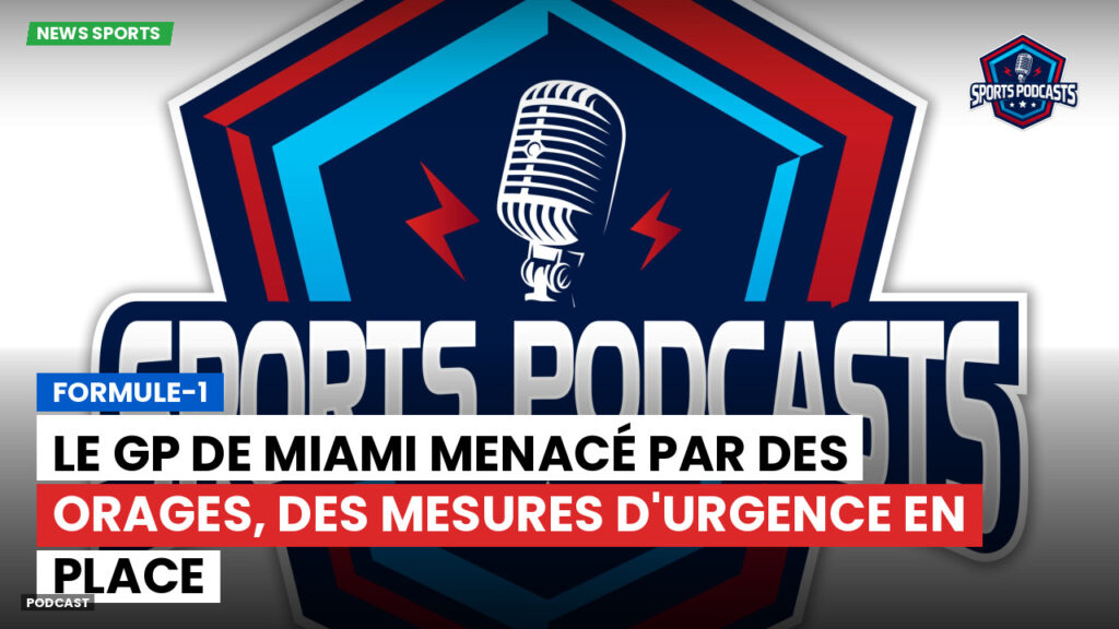 Formule 1 Podcast: Formule-1 : Le GP de Miami menacé par des orages, des mesures d'urgence en place