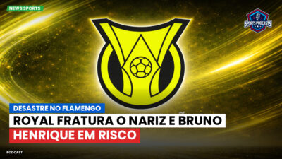 Brasileirão Série A Podcast: Desastre no Flamengo: Royal fratura o nariz e Bruno Henrique em risco