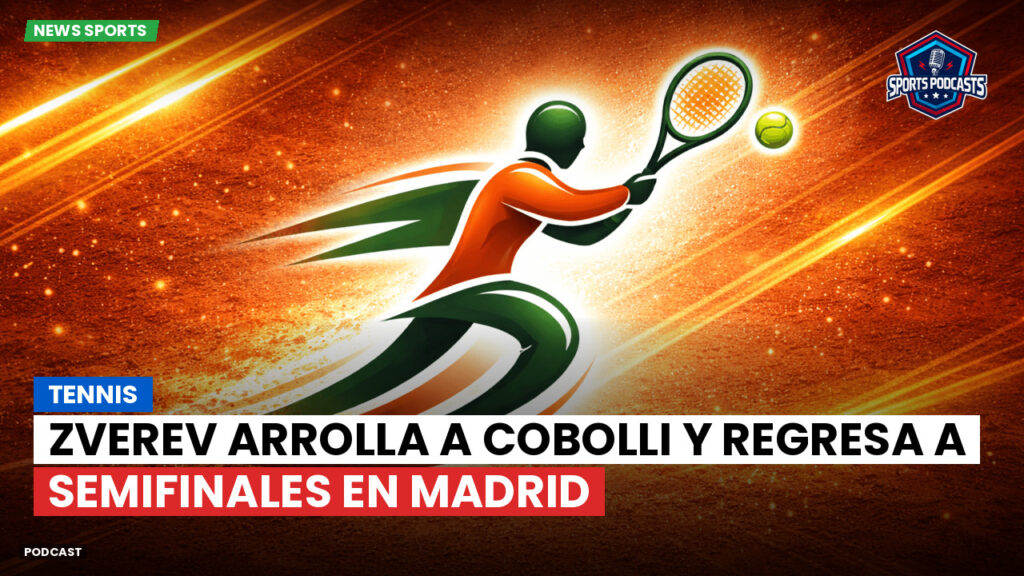 Tennis Podcast: Tennis : Zverev arrolla a Cobolli y regresa a semifinales en Madrid