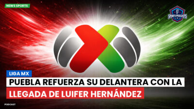 Liga MX Podcast: Puebla refuerza su delantera con la llegada de Luifer Hernández