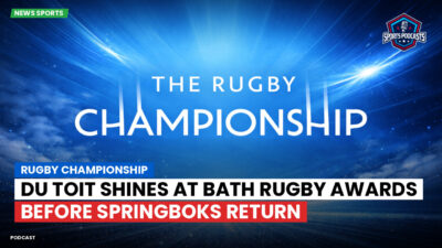 Rugby Championship Podcast: Rugby Championship : Du Toit Shines at Bath Rugby Awards Before Springboks Return