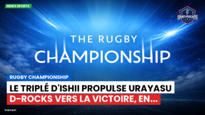 Rugby Championship Podcast: Rugby Championship : Le triplé d'Ishii propulse Urayasu D-Rocks vers la victoire, en...