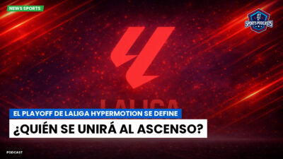 LaLiga Podcast: El playoff de LaLiga Hypermotion se define: ¿quién se unirá al ascenso?