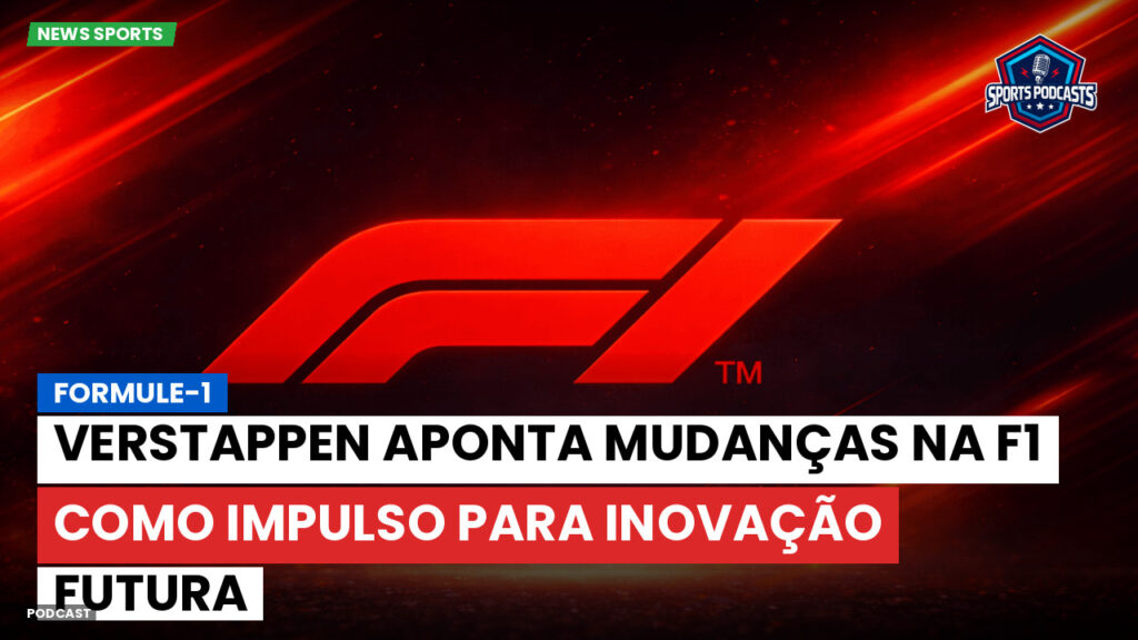 Formule 1 Podcast: Formule-1 : Verstappen aponta mudanças na F1 como impulso para inovação futura