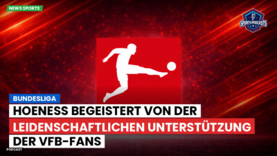 Bundesliga Podcast: Bundesliga : Hoeneß begeistert von der leidenschaftlichen Unterstützung der VfB-Fans