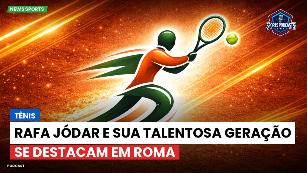 Tennis Podcast: Tênis : Rafa Jódar e sua talentosa geração se destacam em Roma