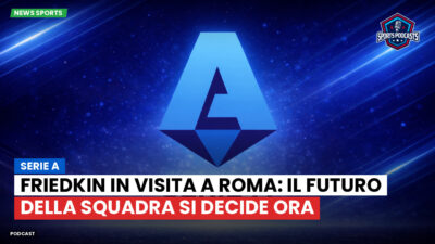 Serie A Podcast: Serie A : Friedkin in visita a Roma: il futuro della squadra si decide ora