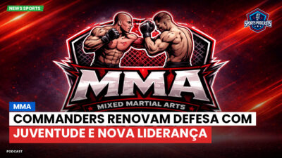 MMA Podcast: Commanders Renovam Defesa com Juventude e Nova Liderança