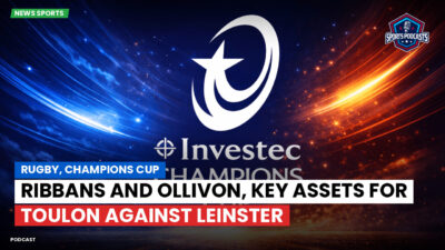 Champions Cup Podcast: Rugby, Champions Cup: Ribbans and Ollivon, key assets for Toulon against Leinster