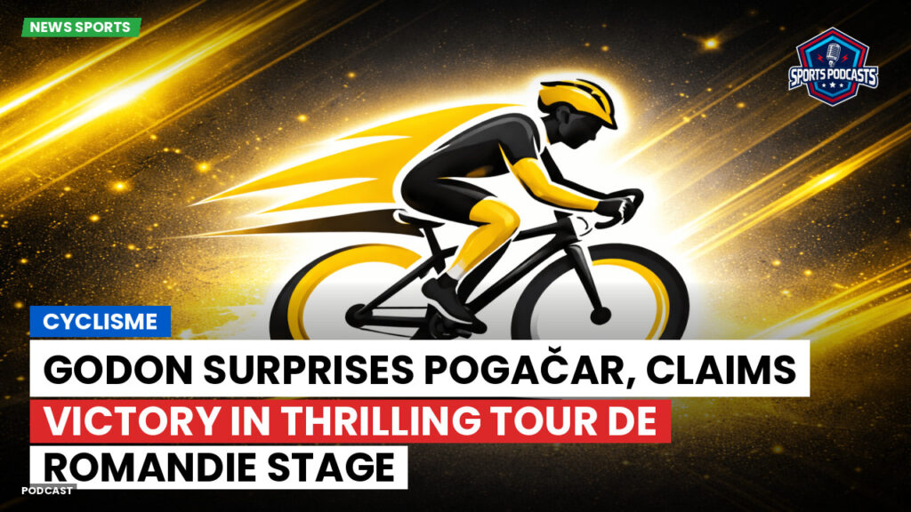 Cyclisme Podcast: Cyclisme : Godon surprises Pogačar, claims victory in thrilling Tour de Romandie stage