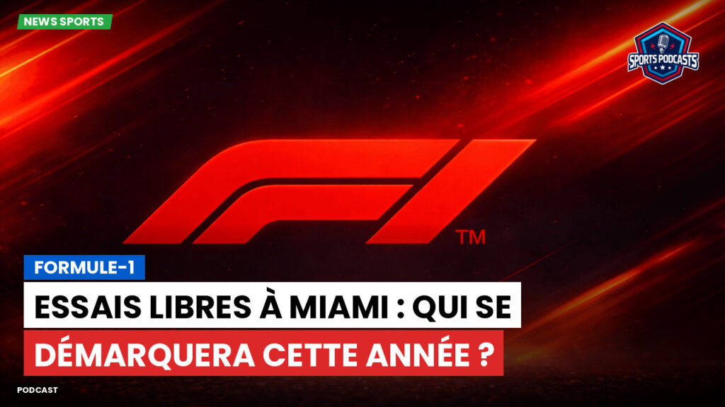 Formule 1 Podcast: Formule-1 : Essais Libres à Miami : qui se démarquera cette année ?