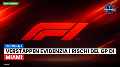 Formula 1 Podcast: Formula 1 : Verstappen evidenzia i rischi del GP di Miami