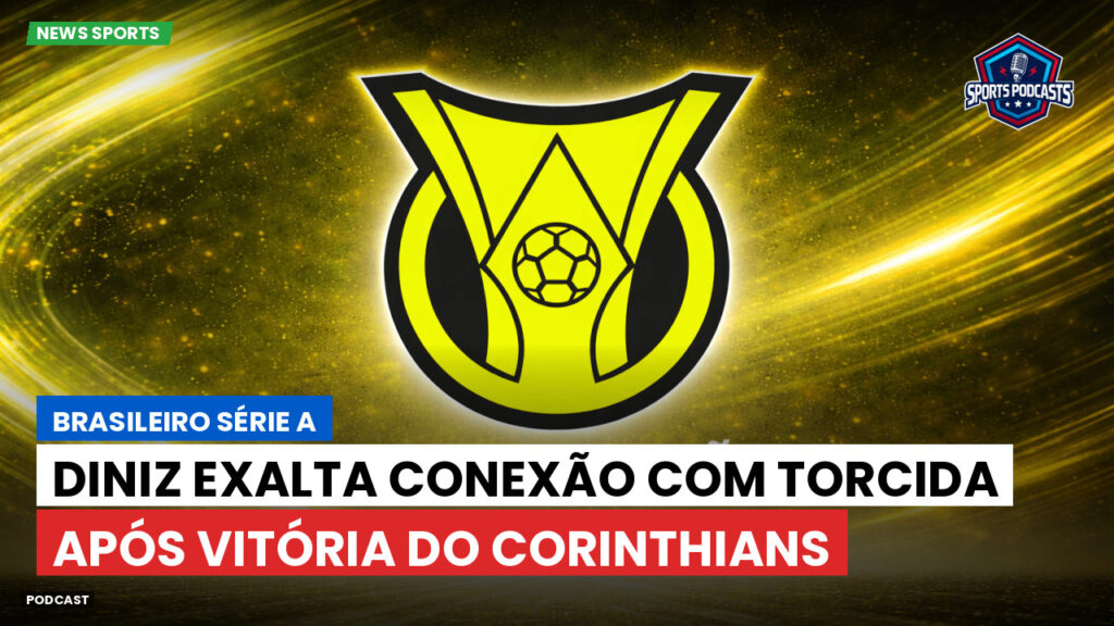 Brasileiro Serie A Podcast: Diniz exalta conexão com torcida após vitória do Corinthians