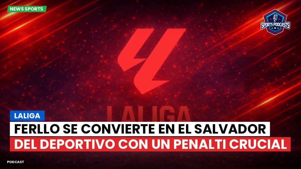Laliga Podcast: LaLiga : Ferllo se convierte en el salvador del Deportivo con un penalti crucial