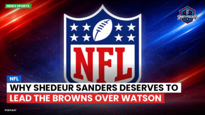 NFL Podcast: NFL : Why Shedeur Sanders Deserves to Lead the Browns Over Watson