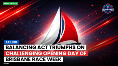 Sailing Podcast: Balancing Act Triumphs on Challenging Opening Day of Brisbane Race Week