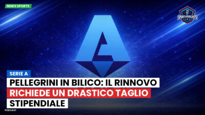 Serie A Podcast: Serie A : Pellegrini in bilico: il rinnovo richiede un drastico taglio stipendiale