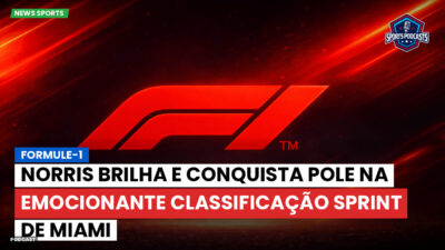 Formula 1 Podcast: Formule-1 : Norris brilha e conquista pole na emocionante classificação sprint de Miami