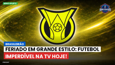 Brasileirão Série A Podcast: Brasileirão : Feriado em grande estilo: futebol imperdível na TV hoje!