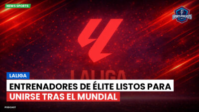 LaLiga Podcast: LaLiga : Entrenadores de élite listos para unirse tras el Mundial