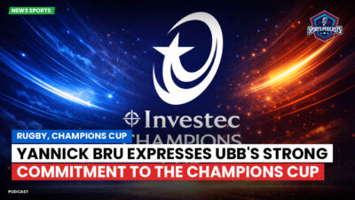 Champions Cup Podcast: Rugby, Champions Cup: Yannick Bru expresses UBB's strong commitment to the Champions Cup
