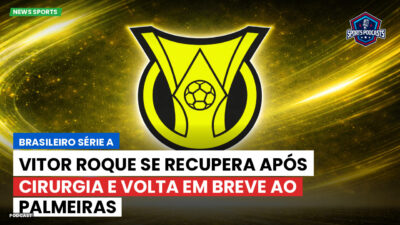 Brasileirão Série A Podcast: Vitor Roque se recupera após cirurgia e volta em breve ao Palmeiras