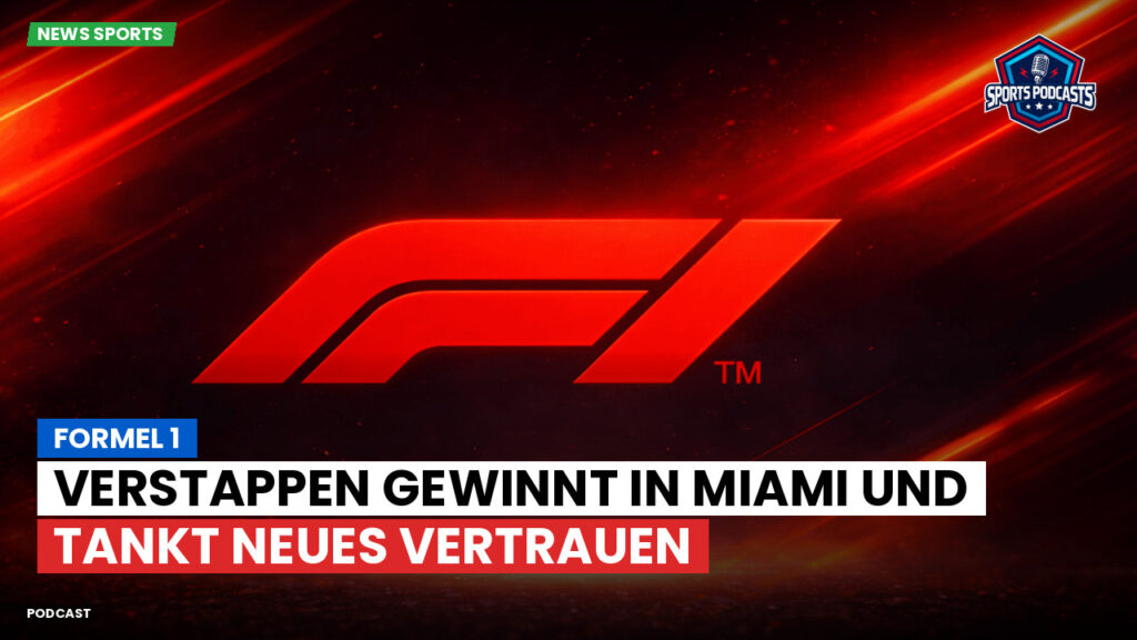 Formule 1 Podcast: Formel 1 : Verstappen gewinnt in Miami und tankt neues Vertrauen
