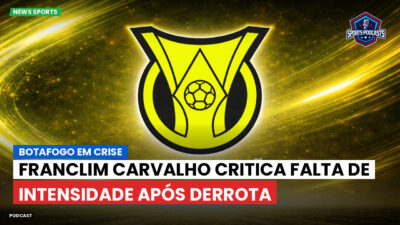 Brasileirão Série A Podcast: Botafogo em crise: Franclim Carvalho critica falta de intensidade após derrota