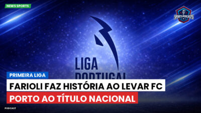 Primeira Liga Podcast: Primeira Liga : Farioli faz história ao levar FC Porto ao título nacional