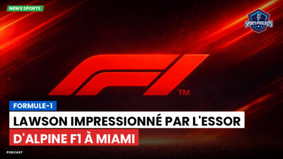 Formule 1 Podcast: Formule-1 : Lawson impressionné par l'essor d'Alpine F1 à Miami