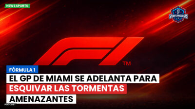 Formula 1 Podcast: Fórmula 1 : El GP de Miami se adelanta para esquivar las tormentas amenazantes