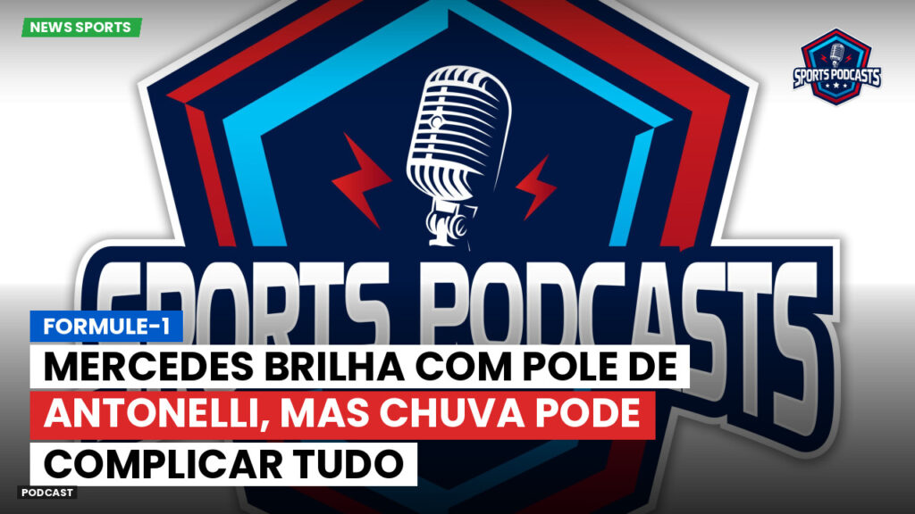 Formule 1 Podcast: Formule-1 : Mercedes brilha com pole de Antonelli, mas chuva pode complicar tudo