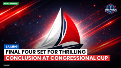 Sailing Podcast: Final Four Set for Thrilling Conclusion at Congressional Cup