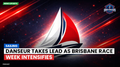 Sailing Podcast: Danseur Takes Lead as Brisbane Race Week Intensifies