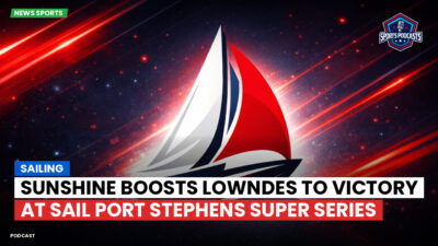 Sailing Podcast: Sunshine Boosts Lowndes to Victory at Sail Port Stephens Super Series