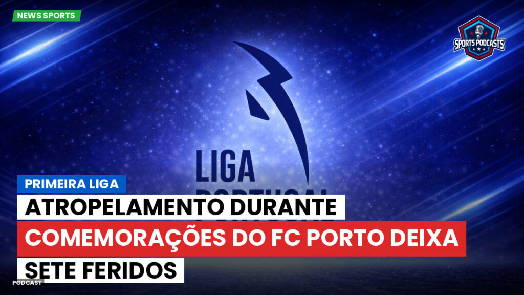 Primeira Liga Podcast: Atropelamento durante comemorações do FC Porto deixa sete feridos