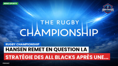 Rugby Championship Podcast: Rugby Championship : Hansen remet en question la stratégie des All Blacks après une...