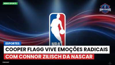NBA Podcast: Esportes: Cooper Flagg vive emoções radicais com Connor Zilisch da NASCAR