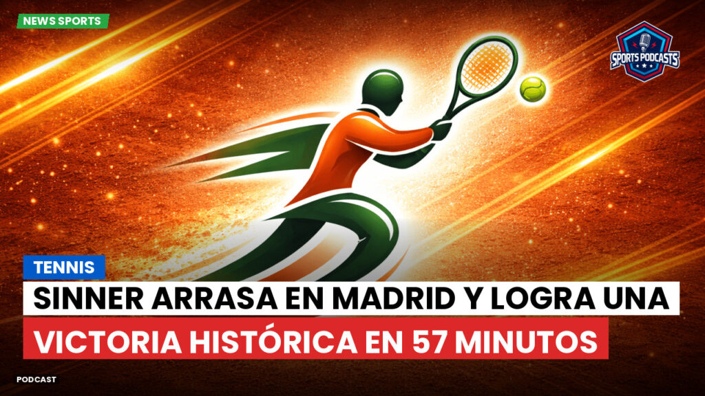 Tennis Podcast: Tennis : Sinner arrasa en Madrid y logra una victoria histórica en 57 minutos