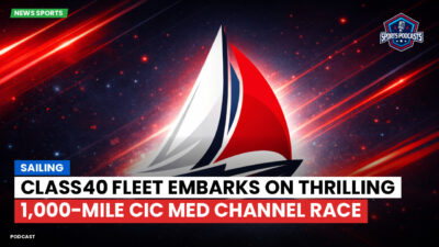 Sailing Podcast: Class40 Fleet Embarks on Thrilling 1,000-Mile CIC Med Channel Race